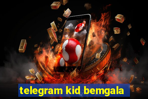 telegram kid bemgala